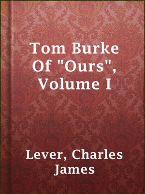 cover image of Tom Burke Of "Ours", Volume I